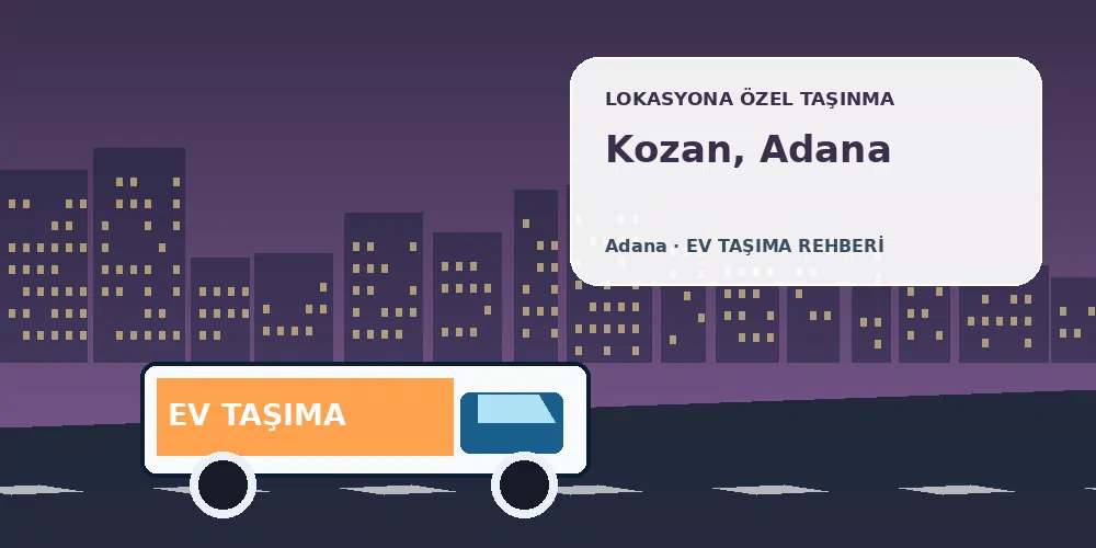 Kozan, Adana evden eve nakliyat sırasında ev taşıma kamyonu ve lokasyona özel görsel