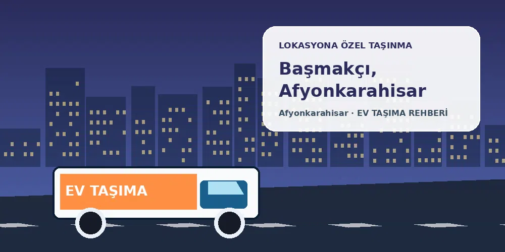 Başmakçı, Afyonkarahisar evden eve nakliyat sırasında ev taşıma kamyonu ve lokasyona özel görsel