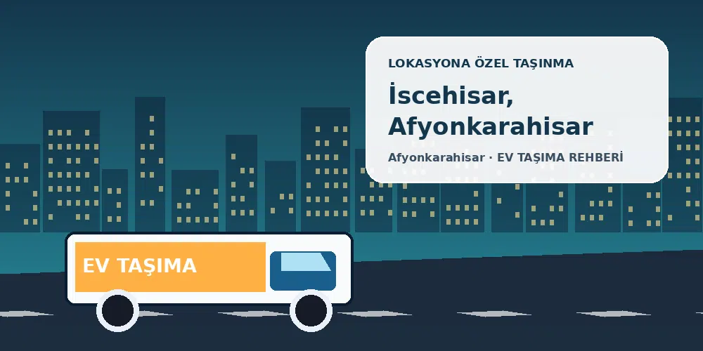 İscehisar, Afyonkarahisar evden eve nakliyat sırasında ev taşıma kamyonu ve lokasyona özel görsel