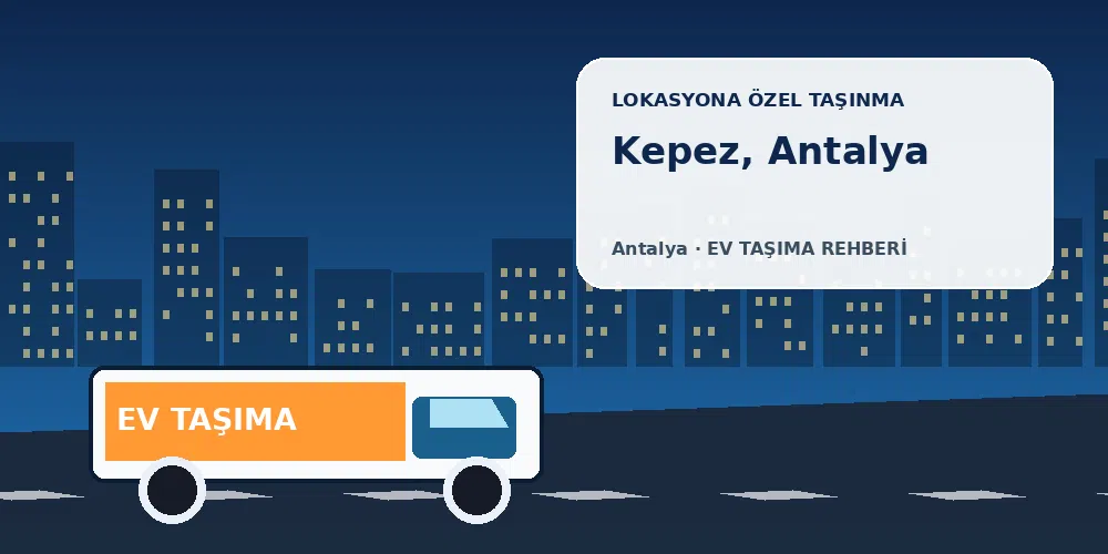Kepez, Antalya evden eve nakliyat sırasında ev taşıma kamyonu ve lokasyona özel görsel