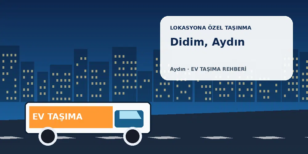 Didim, Aydın evden eve nakliyat sırasında ev taşıma kamyonu ve lokasyona özel görsel