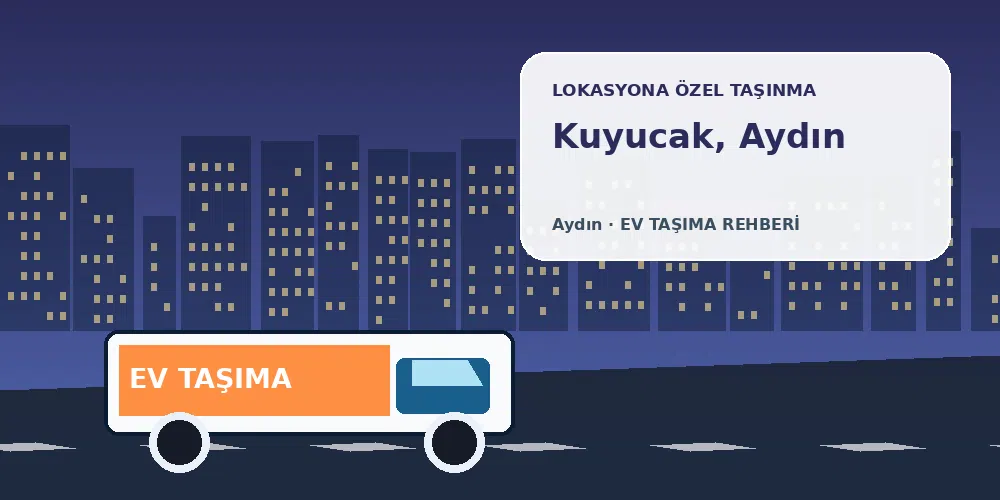 Kuyucak, Aydın evden eve nakliyat sırasında ev taşıma kamyonu ve lokasyona özel görsel