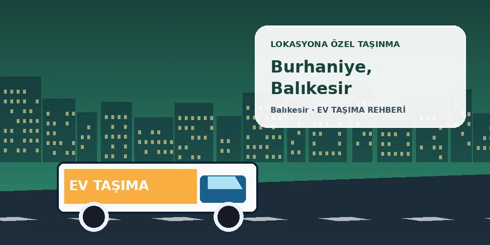 Burhaniye, Balıkesir evden eve nakliyat sırasında ev taşıma kamyonu ve lokasyona özel görsel
