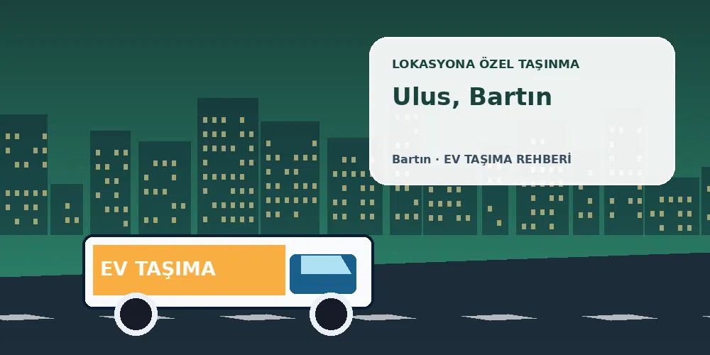 Ulus, Bartın evden eve nakliyat sırasında ev taşıma kamyonu ve lokasyona özel görsel