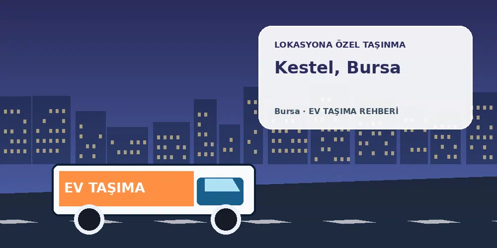 Kestel, Bursa evden eve nakliyat sırasında ev taşıma kamyonu ve lokasyona özel görsel