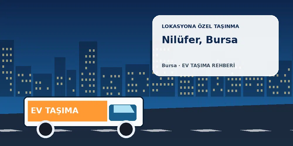 Nilüfer, Bursa evden eve nakliyat sırasında ev taşıma kamyonu ve lokasyona özel görsel