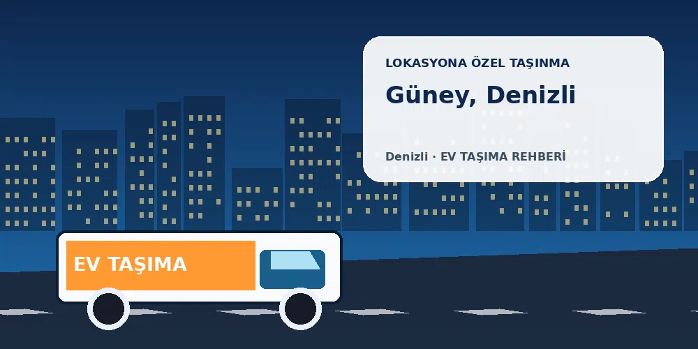 Güney, Denizli evden eve nakliyat sırasında ev taşıma kamyonu ve lokasyona özel görsel