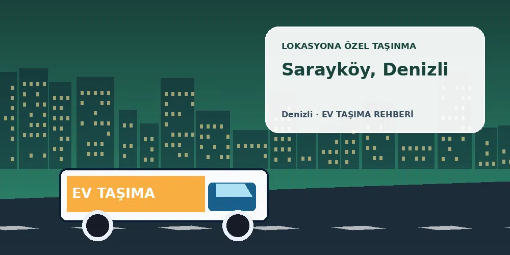 Sarayköy, Denizli evden eve nakliyat sırasında ev taşıma kamyonu ve lokasyona özel görsel