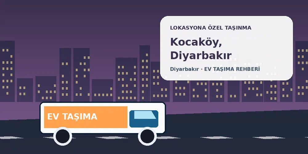 Kocaköy, Diyarbakır evden eve nakliyat sırasında ev taşıma kamyonu ve lokasyona özel görsel