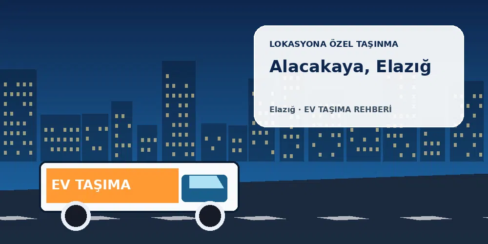 Alacakaya, Elazığ evden eve nakliyat sırasında ev taşıma kamyonu ve lokasyona özel görsel