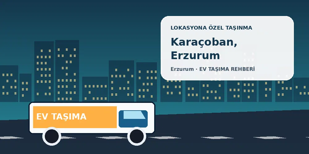 Karaçoban, Erzurum evden eve nakliyat sırasında ev taşıma kamyonu ve lokasyona özel görsel