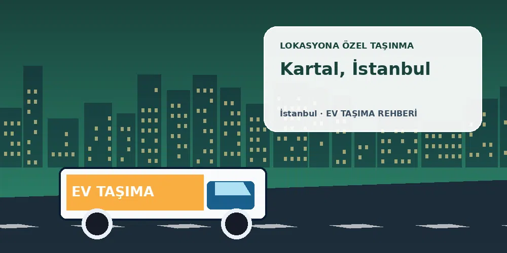 Kartal, İstanbul evden eve nakliyat sırasında ev taşıma kamyonu ve lokasyona özel görsel