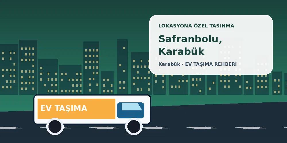 Safranbolu, Karabük evden eve nakliyat sırasında ev taşıma kamyonu ve lokasyona özel görsel