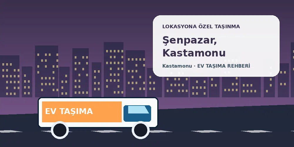 Şenpazar, Kastamonu evden eve nakliyat sırasında ev taşıma kamyonu ve lokasyona özel görsel
