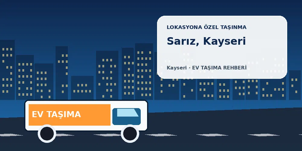 Sarız, Kayseri evden eve nakliyat sırasında ev taşıma kamyonu ve lokasyona özel görsel