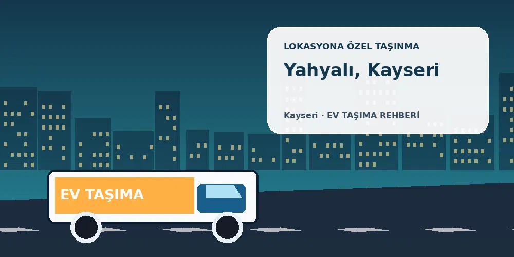 Yahyalı, Kayseri evden eve nakliyat sırasında ev taşıma kamyonu ve lokasyona özel görsel