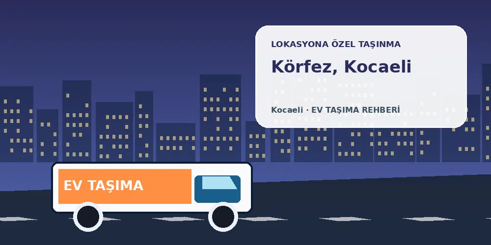 Körfez, Kocaeli evden eve nakliyat sırasında ev taşıma kamyonu ve lokasyona özel görsel