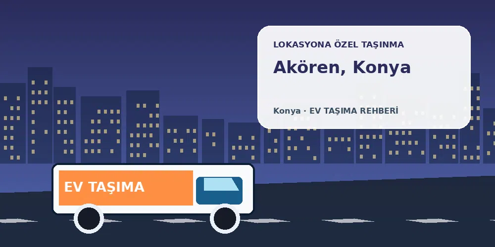 Akören, Konya evden eve nakliyat sırasında ev taşıma kamyonu ve lokasyona özel görsel