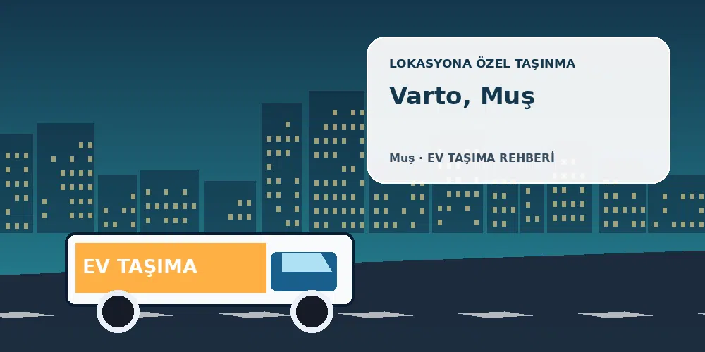 Varto, Muş evden eve nakliyat sırasında ev taşıma kamyonu ve lokasyona özel görsel