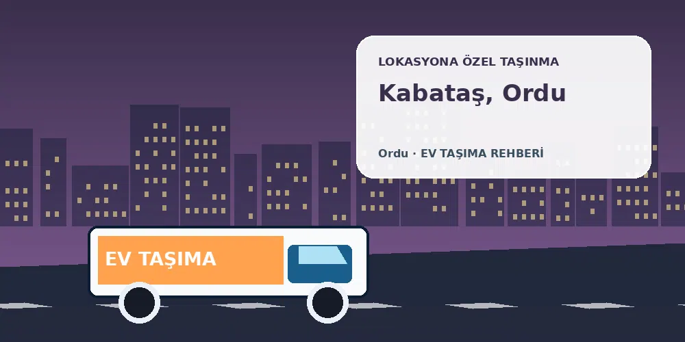 Kabataş, Ordu evden eve nakliyat sırasında ev taşıma kamyonu ve lokasyona özel görsel