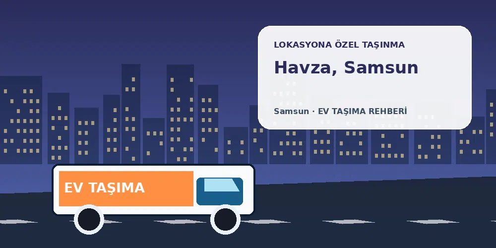 Havza, Samsun evden eve nakliyat sırasında ev taşıma kamyonu ve lokasyona özel görsel