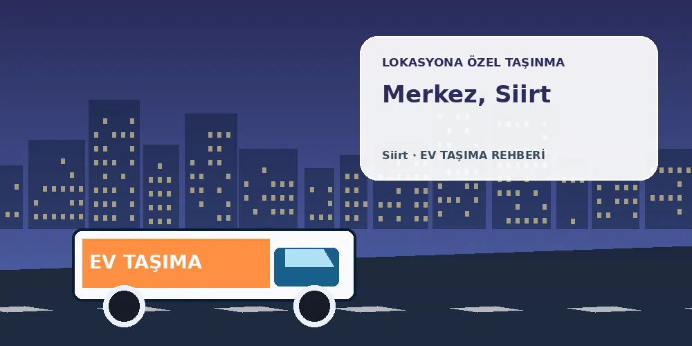 Merkez, Siirt evden eve nakliyat sırasında ev taşıma kamyonu ve lokasyona özel görsel