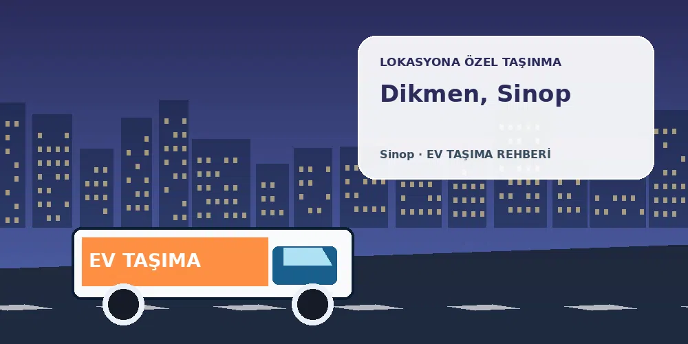 Dikmen, Sinop evden eve nakliyat sırasında ev taşıma kamyonu ve lokasyona özel görsel