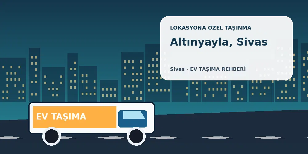 Altınyayla, Sivas evden eve nakliyat sırasında ev taşıma kamyonu ve lokasyona özel görsel