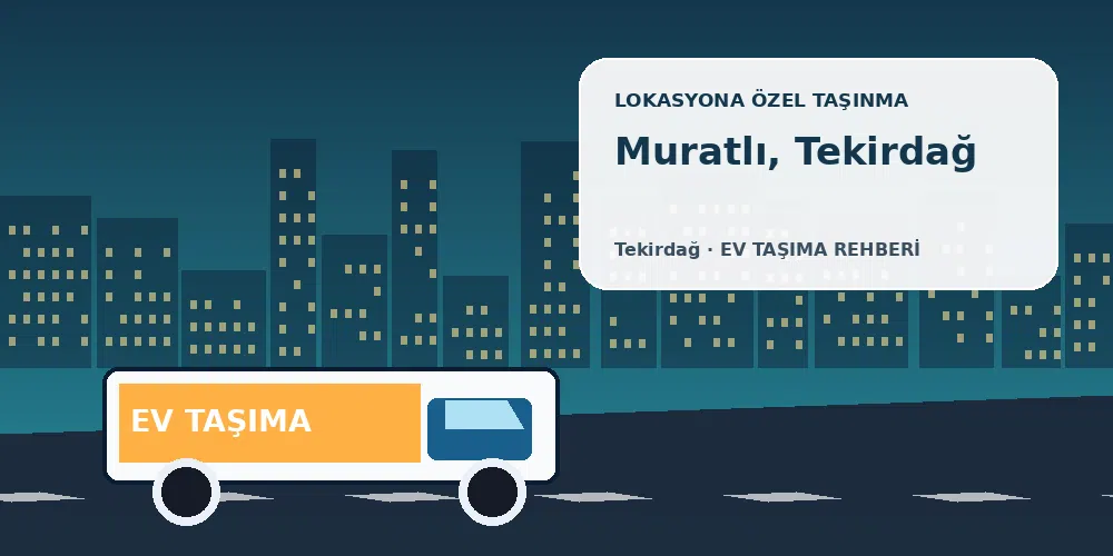 Muratlı, Tekirdağ evden eve nakliyat sırasında ev taşıma kamyonu ve lokasyona özel görsel