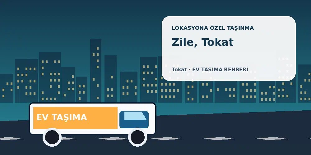 Zile, Tokat evden eve nakliyat sırasında ev taşıma kamyonu ve lokasyona özel görsel