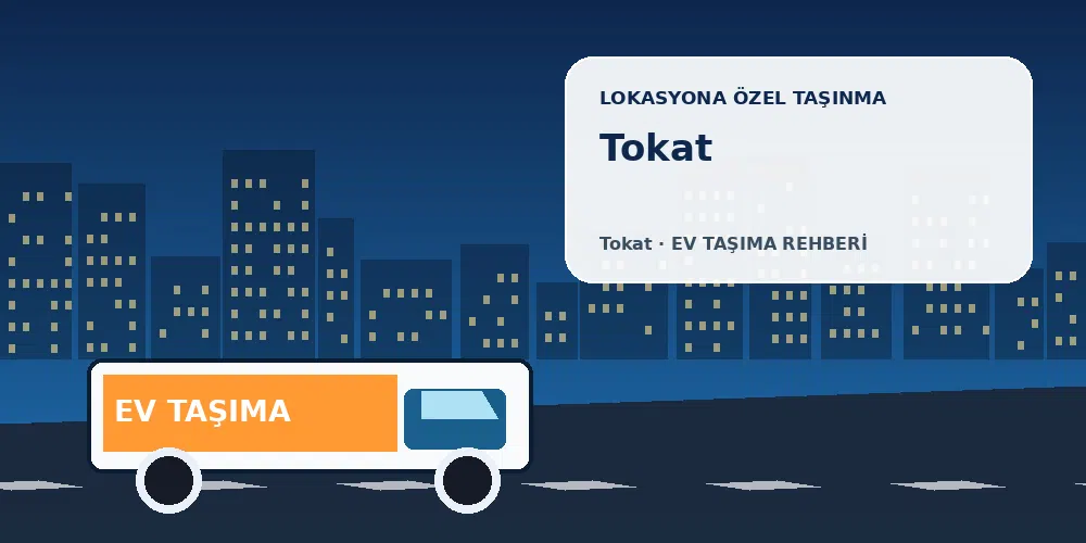 Tokat evden eve nakliyat sırasında ev taşıma kamyonu ve lokasyona özel görsel