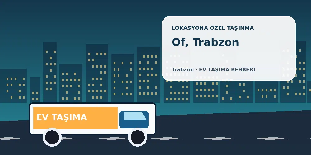 Of, Trabzon evden eve nakliyat sırasında ev taşıma kamyonu ve lokasyona özel görsel