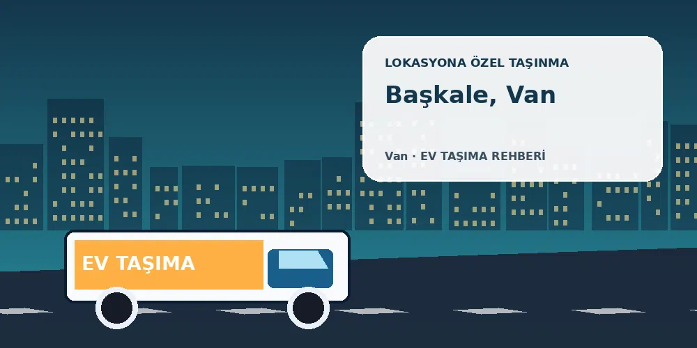 Başkale, Van evden eve nakliyat sırasında ev taşıma kamyonu ve lokasyona özel görsel