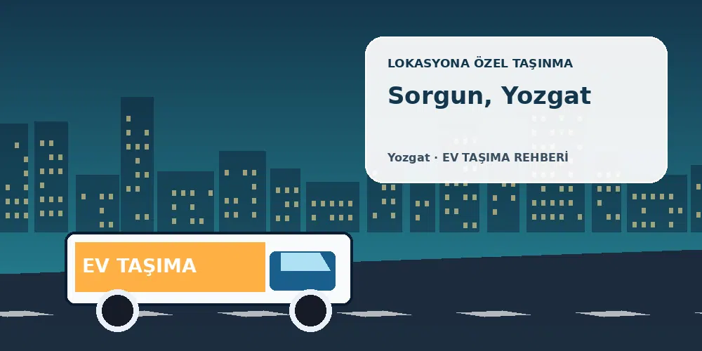 Sorgun, Yozgat evden eve nakliyat sırasında ev taşıma kamyonu ve lokasyona özel görsel