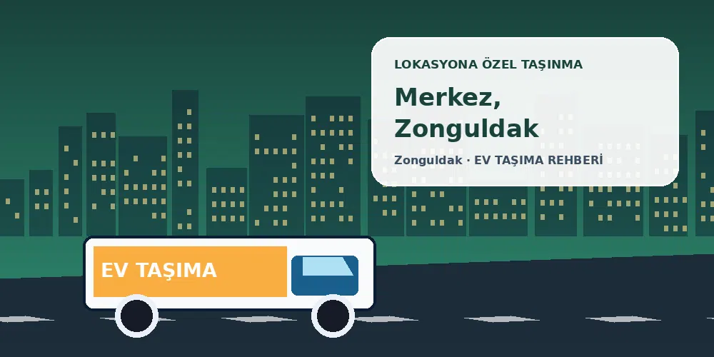 Merkez, Zonguldak evden eve nakliyat sırasında ev taşıma kamyonu ve lokasyona özel görsel